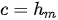 c=h_m