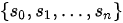 \{s_0,s_1,…,s_n\}