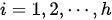 i=1,2, \cdots,h