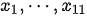 x_1,\cdots,x_{11}