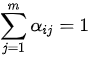 \sum_{j=1}^m \alpha_{ij}=1