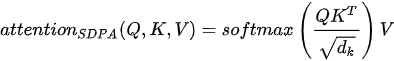 attention_{SDPA}(Q,K,V)=softmax\left( \frac{QK^T}{\sqrt{d_k}}\right)V